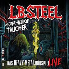 L.B. Steel und der heilige Taucher - Das Heavy Metal Hörspiel live Leipzig