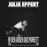 Julia Effekt - In den Augen das Parkett
