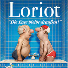 Loriot - Die Ente bleibt draußen! 23.05.2027 GEORG-FRIEDRICH-HÄNDEL HALLE