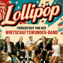 Lollipop - Die Rock'n Roll Show - präsentiert von der Wirtschaftswunder-Band 23.01.2027 cCe Kulturhaus Leuna