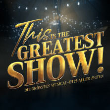 This is THE GREATEST SHOW! - Die größten Musical Hits aller Zeiten - LIVE 2026 Leipzig