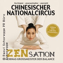 Chinesischer Nationalcircus - ZENsation - Chinas Grossmeister der Balance 13.02.2027 Städtisches Kulturhaus Bitterfeld-Wolfen