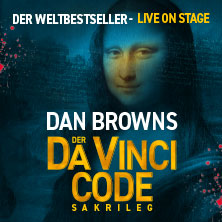 Der Da Vinci Code - Sakrileg 12.05.2026 GEORG-FRIEDRICH-HÄNDEL HALLE