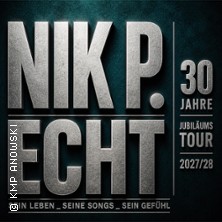 Nik P. – ECHT - 30 Jahre Jubiläumstour 2027/28 21.10.2027 cCe Kulturhaus Leuna