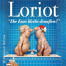 Loriot - Die Ente bleibt draußen! 23.05.2027 GEORG-FRIEDRICH-HÄNDEL HALLE