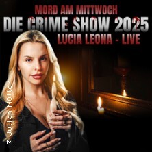 Mord am Mittwoch - Die Crime Show 2026 - Lucia Leona Leipzig