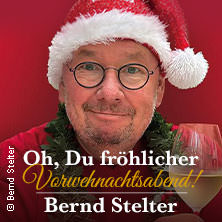 Bernd Stelter - Oh, Du fröhlicher Vorweihnachtsabend! 2026 03.12.2026 Anhaltisches Theater Dessau