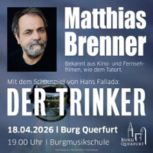 Schauspiel mit Matthias Brenner - Der Trinker