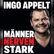 Ingo Appelt - MÄNNER NERVEN STARK Leipzig