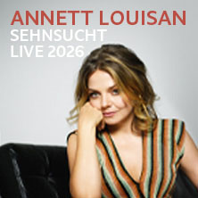 Annett Louisan - Sehnsucht - Live 2026 22.10.2026 Steintor Variete Halle