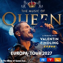 The Music Of Queen Live - Mit Valentin Findling - Europa-Tour 2027 23.05.2027 GEORG-FRIEDRICH-HÄNDEL HALLE